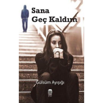 Sana Geç Kaldım