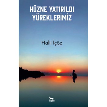 Hüzne Yatırıldı Yüreklerimiz