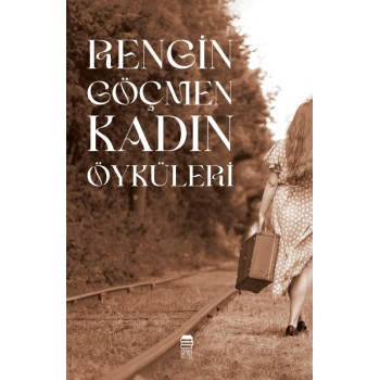 Rengin Göçmen Kadın Öyküleri