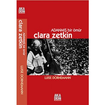 Clara Zetkin-Adanmış Bir Ömür