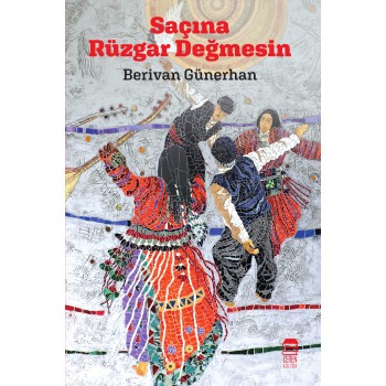 Saçlarına Rüzgar Değmesin