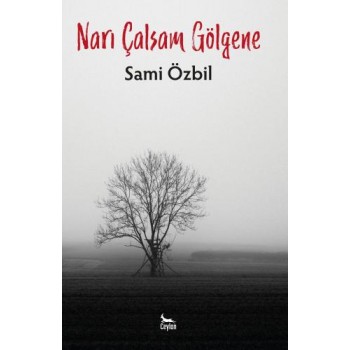 Narı Çalsam Gölgene